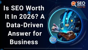 Is SEO Worth It In 2026 A Data-Driven Answer for Business
